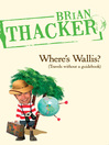 Where's Wallis? (eBook): (Travels Without a Guidebook)